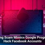 Phishing Scam Mimics Google Program To Hack Facebook Accounts